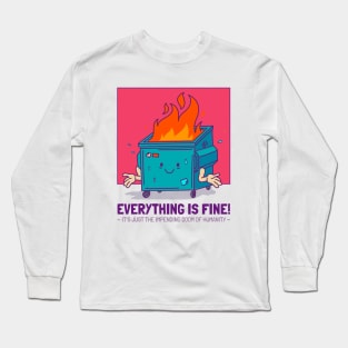 Everything Is Fine End of The World Funny apocalypse dumpster fire Long Sleeve T-Shirt